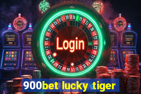 900bet lucky tiger